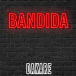 Dakare – BANDIDA